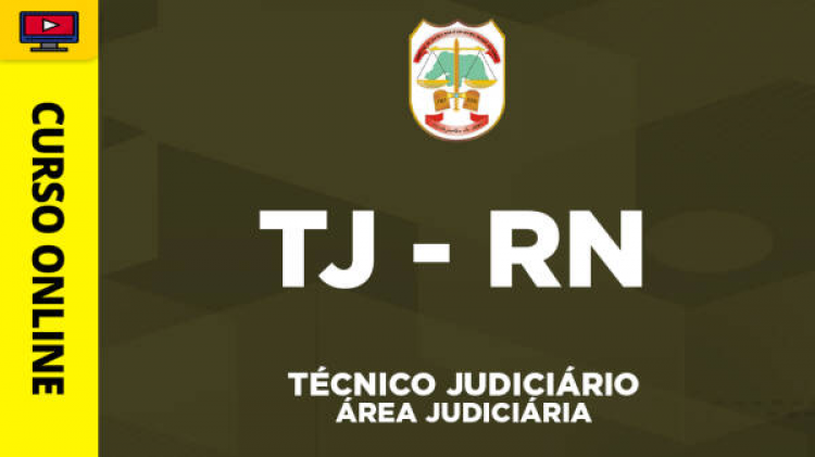 Curso TJ-RN - Técnico Judiciário – Área Judiciária - Curso TJ-RN - Técnico Judiciário – Área Judiciária