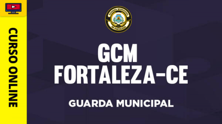 Curso Guarda Municipal de Fortaleza - CE - Curso Guarda Municipal de Fortaleza - CE