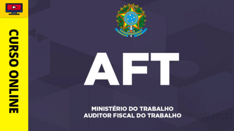 AFT - Ministério do Trabalho - Auditor Fiscal do Trabalho - ‎